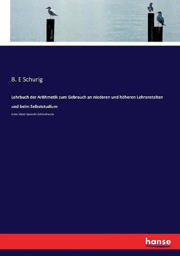 Cover image for Lehrbuch der Arithmetik zum Gebrauch an niederen und hoeheren Lehranstalten und beim Selbststudium: Erster Band: Spezielle Zahlentheorie