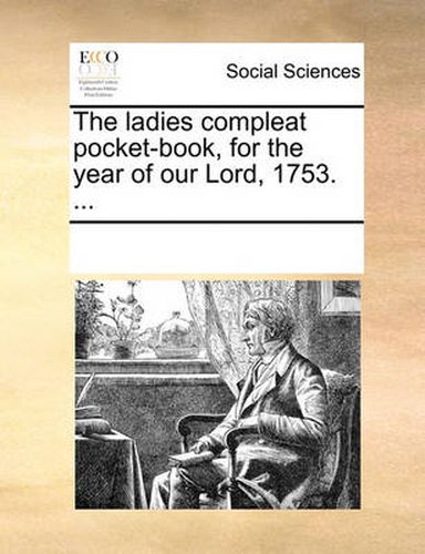 Cover image for The Ladies Compleat Pocket-Book, for the Year of Our Lord, 1753. ...