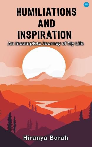 Cover image for Humiliations and Inspiration: An Incomplete Journey of My Life