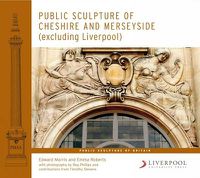 Cover image for Public Sculpture of Cheshire and Merseyside (excluding Liverpool)