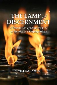 Cover image for The Lamp of Discernment: A Translation of Chapters 1-12 of Bhavaviveka's Prajnapradipa