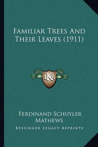 Cover image for Familiar Trees and Their Leaves (1911)