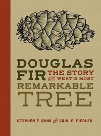 Cover image for Douglas Fir: The Story of the West's Most Remarkable Tree