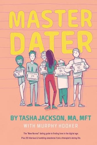 Cover image for Master Dater: The  New Normal  Dating Guide for Finding Love In the Digital Age Plus 29 Hilarious & Humbling Anecdotes from a Therapist's Dating Life