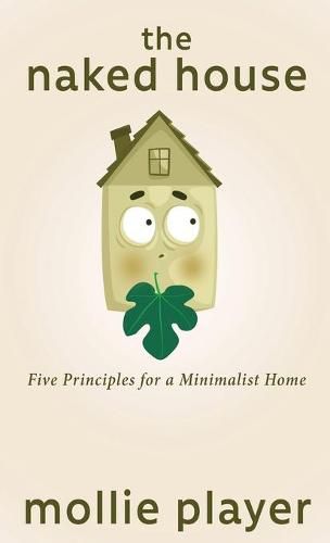 Cover image for The Naked House: Five Principles for a Minimalist Home