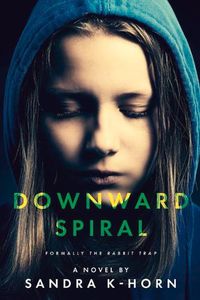 Cover image for Downward Spiral: Formerly The Rabbit Trap