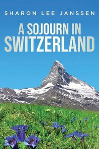 Cover image for A Sojourn in Switzerland