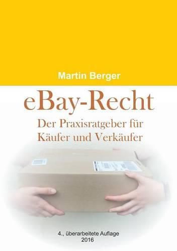 eBay-Recht: Der Praxisratgeber fur Kaufer und Verkaufer