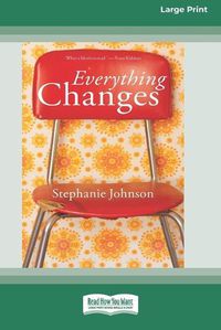 Cover image for Everything Changes [16pt Large Print Edition]