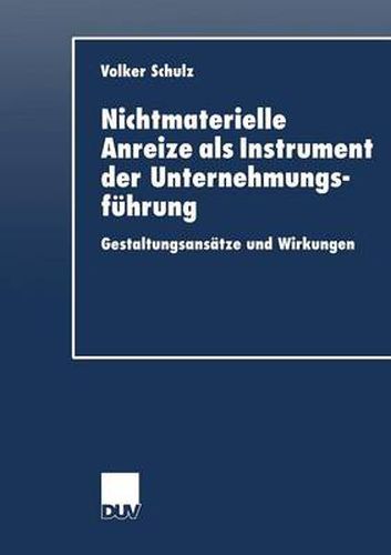 Nichtmaterielle Anreize als Instrument der Unternehmungsfuhrung: Gestaltungsansatze und Wirkungen