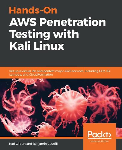 Cover image for Hands-On AWS Penetration Testing with Kali Linux: Set up a virtual lab and pentest major AWS services, including EC2, S3, Lambda, and CloudFormation