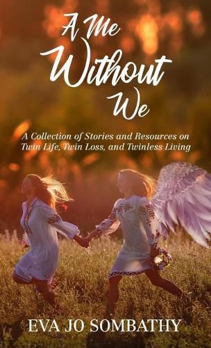 Cover image for A Me Without We: A Collection of Stories and Resources on Twin Life, Twin Loss and Twinless Living.