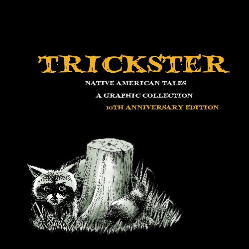 Cover image for Trickster: Native American Tales, A Graphic Collection, 10th Anniversary Edition