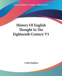 Cover image for History of English Thought in the Eighteenth Century V1