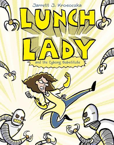 Cover image for Lunch Lady and the Cyborg Substitute: Lunch Lady #1