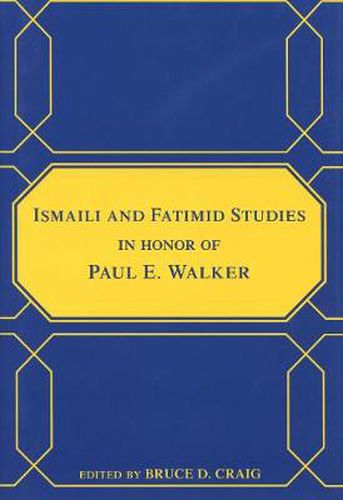 Ismaili and Fatimid Studies in Honor of Paul E. Walker