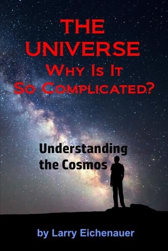 Cover image for THE UNIVERSE Why Is It So Complicated