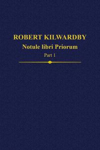 Cover image for Robert Kilwardby, Notule libri Priorum, Part 1