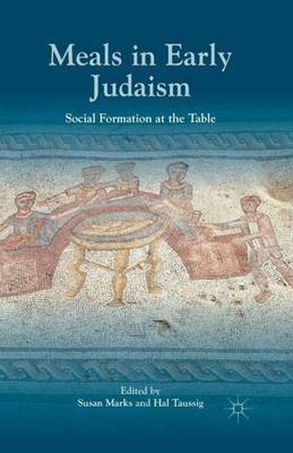 Cover image for Meals in Early Judaism: Social Formation at the Table