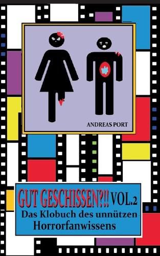 Cover image for Gut Geschissen Vol. 2 - Das Klobuch des unnutzen Horrorfanwissens + Gastebuch: Jetzt macht Stuhlgang sogar noch mehr Spass!