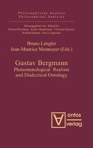 Gustav Bergmann: Phenomenological Realism and Dialectical Ontology