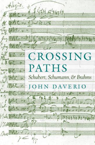 Cover image for Crossing Paths: Schubert, Schumann, and Brahms