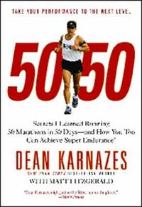 Cover image for 50/50: Secrets I Learned Running 50 Marathons In 50 Days