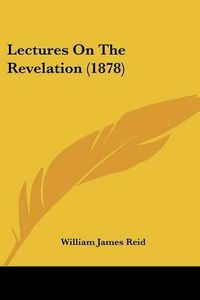 Cover image for Lectures on the Revelation (1878)