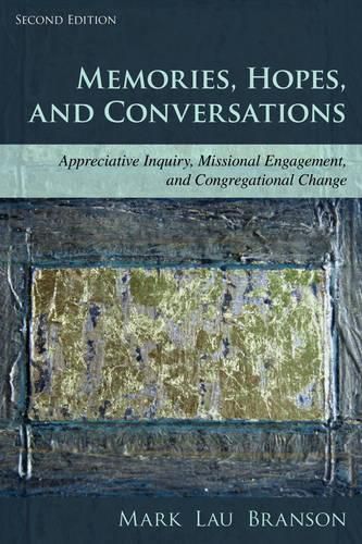 Cover image for Memories, Hopes, and Conversations: Appreciative Inquiry, Missional Engagement, and Congregational Change