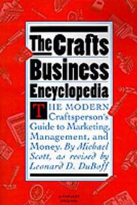 Cover image for The Crafts Business Encyclopedia: The Modern Craftsperson's Guide
