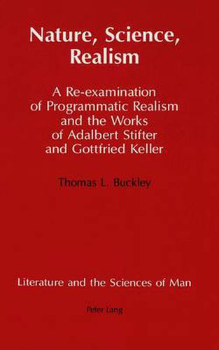 Nature, Science, Realism: A Re-examination of Programmatic Realism and the Works of Adalbert Stifter and Gottfried Keller