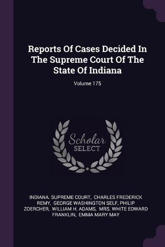 Cover image for Reports Of Cases Decided In The Supreme Court Of The State Of Indiana; Volume 175