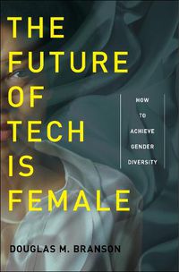 Cover image for The Future of Tech Is Female: How to Achieve Gender Diversity