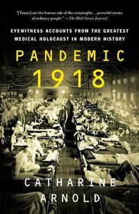 Cover image for Pandemic 1918: Eyewitness Accounts from the Greatest Medical Holocaust in Modern History