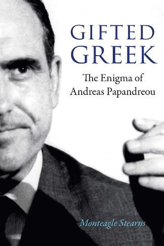 Cover image for Gifted Greek: The Enigma of Andreas Papandreou