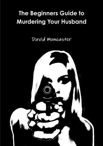 Cover image for The Beginners Guide to Murdering Your Husband