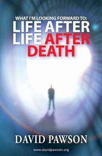 Cover image for What I'm Looking Forward To: Life After Life After Death