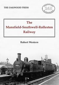 Cover image for The Mansfield-Southwell-Rolleston Railway