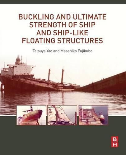 Cover image for Buckling and Ultimate Strength of Ship and Ship-like Floating Structures