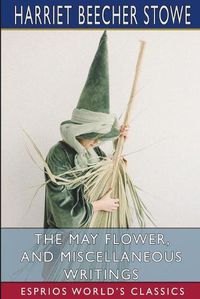 Cover image for The May Flower, and Miscellaneous Writings (Esprios Classics)