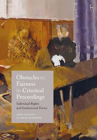 Cover image for Obstacles to Fairness in Criminal Proceedings: Individual Rights and Institutional Forms