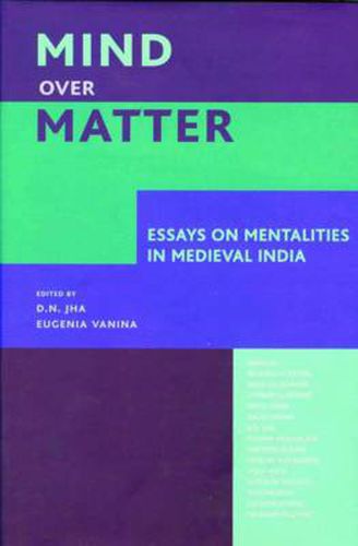 Cover image for Mind over Matter - Essays on Mentalities in Medieval India