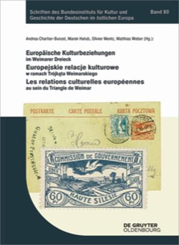 Cover image for Europa&#776;ische Kulturbeziehungen Im Weimarer Dreieck: Europejskie Relacje Kulturowe W Ramach Tro&#769;jka&#808;ta Weimarskiego Les Relations Culturelles Europe&#769;ennes Au Sein Du Triangle de Weimar