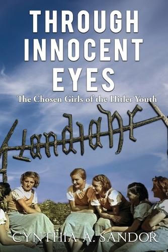 Cover image for Through Innocent Eyes: The Chosen Girls of the Hitler Youth