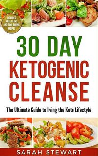 Cover image for 30 Day Ketogenic Cleanse: The Ultimate Guide to Living the Keto Lifestyle