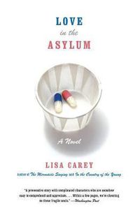 Cover image for Love In The Asylum: A Novel