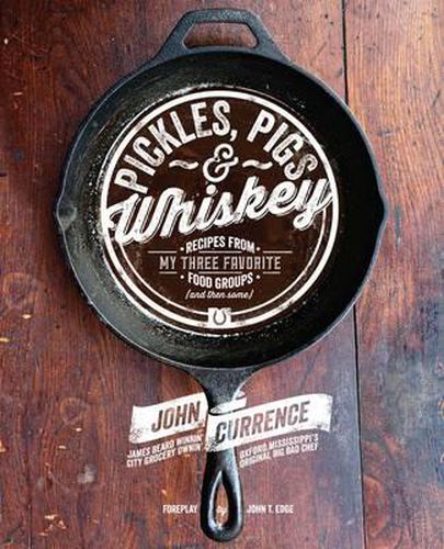 Cover image for Pickles, Pigs & Whiskey: Recipes from My Three Favorite Food Groups and Then Some