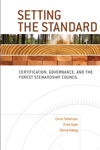 Cover image for Setting the Standard: Certification, Governance, and the Forest Stewardship Council