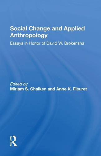 Social Change and Applied Anthropology: Essays in Honor of David W. Brokensha