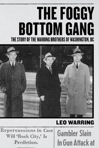 Cover image for The Foggy Bottom Gang: The Story of the Warring Brothers of Washington, DC
